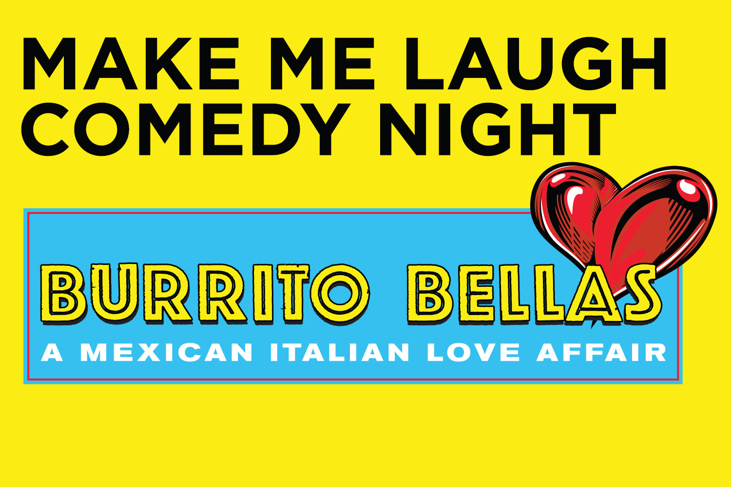 BURRITO BELLAS | Make Me Laugh Comedy Night